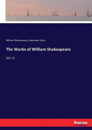 The Works of William Shakespeare: Vol. II