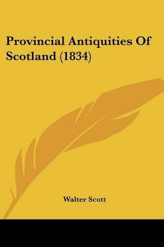 Cover image for Provincial Antiquities Of Scotland (1834)