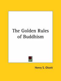 Cover image for The Golden Rules of Buddhism