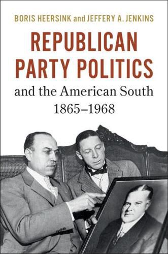 Cover image for Republican Party Politics and the American South, 1865-1968