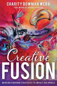 Cover image for Creative Fusion: Merging Kingdom Strategies to Impact Our World