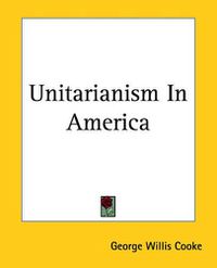 Cover image for Unitarianism In America