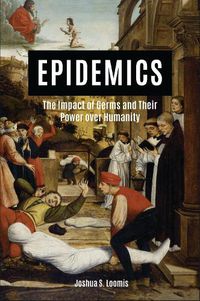 Cover image for Epidemics: The Impact of Germs and Their Power over Humanity