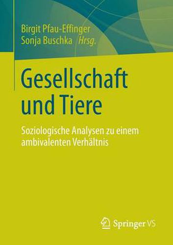 Cover image for Gesellschaft und Tiere: Soziologische Analysen zu einem ambivalenten Verhaltnis