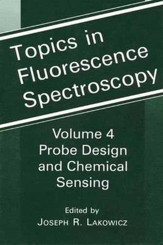 Cover image for Topics in Fluorescence Spectroscopy: Volume 4: Probe Design and Chemical Sensing