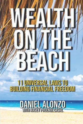 Cover image for Wealth on the Beach: 11 Universal Laws to Building Financial Freedom