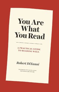 Cover image for You Are What You Read: A Practical Guide to Reading Well