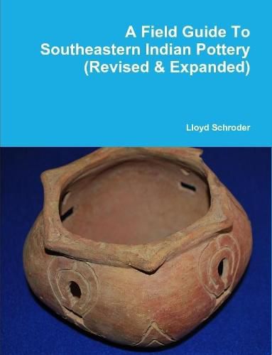 Cover image for A Field Guide to Southeastern Indian Pottery (Revised & Expanded)