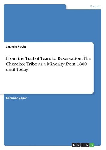 Cover image for From the Trail of Tears to Reservation. The Cherokee Tribe as a Minority from 1800 until Today