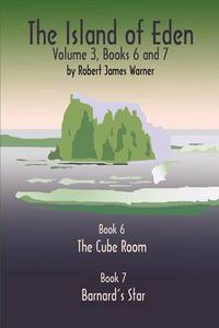 Cover image for The Island of Eden: Book 6 the Cube Room & Book 7 Barnard's Star