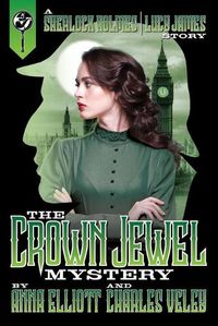 Cover image for The Crown Jewel Mystery: A Sherlock Holmes and Lucy James Story