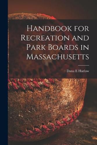 Handbook for Recreation and Park Boards in Massachusetts