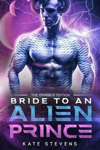 Cover image for Bride to an Alien Prince: A Sci-Fi Alien Romance Omnibus