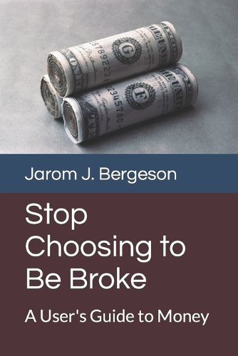 Cover image for Stop Choosing to Be Broke