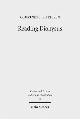 Reading Dionysus: Euripides' Bacchae and the Cultural Contestations of Greeks, Jews, Romans, and Christians