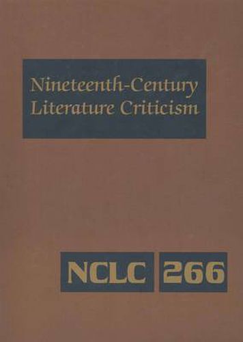 Cover image for Nineteenth-century Literature Criticism: Excerpts from Criticism of the Works of Nineteenth-century Novelists, Poets, Playwrights, Short-story Writers, and Other Creative Writer, Vol 268