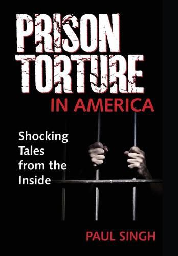 The Prison Torture in America: Shocking Tales from the Inside