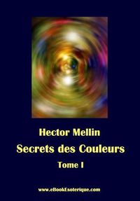 Cover image for Secrets des Couleurs - Tome 1: Des Metaux, des Pierres, des Fleurs, des Parfums.