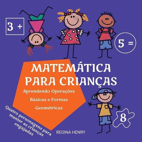 Cover image for Matematica para Criancas: Aprendendo Operacoes Basicas e Formas Geometricas com Personagens em uma Historia Engajante (Serie Aprendizado Divertido para Criancas)