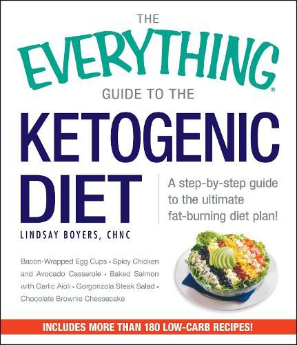 Cover image for The Everything Guide To The Ketogenic Diet: A Step-by-Step Guide to the Ultimate Fat-Burning Diet Plan!