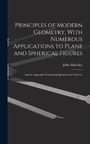 Cover image for Principles of Modern Geometry, With Numerous Applications to Plane and Spherical Figures