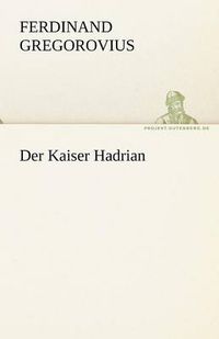 Cover image for Der Kaiser Hadrian