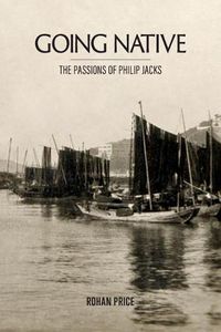 Cover image for Going Native: The Passions of Philip Jacks