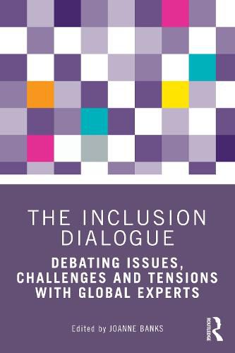 The Inclusion Dialogue: Debating Issues, Challenges and Tensions with Global Experts