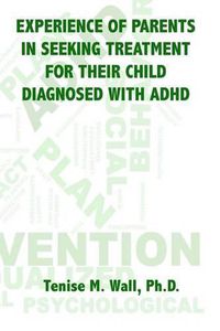 Cover image for Experience of Parents in Seeking Treatment for their Child Diagnosed with ADHD