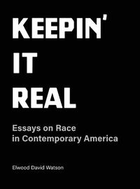 Cover image for Keepin' It Real: Essays on Race in Contemporary America