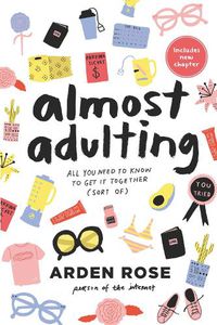Cover image for Almost Adulting: All You Need to Know to Get it Together (Sort of)