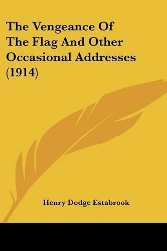 Cover image for The Vengeance of the Flag and Other Occasional Addresses (1914)