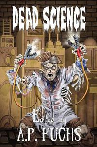 Cover image for Dead Science: A Zombie Anthology