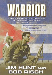 Cover image for Warrior: Frank Sturgis---The Cia's #1 Assassin-Spy, Who Nearly Killed Castro But Was Ambushed by Watergate