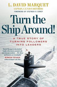 Cover image for Turn The Ship Around!: A True Story of Building Leaders by Breaking the Rules