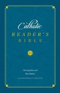 Cover image for Catholic Reader's Bible: Epistles and Revelation