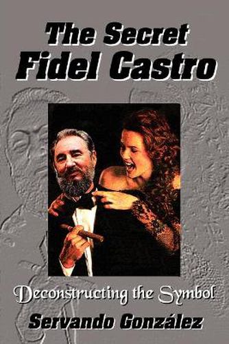 Cover image for The Secret Fidel Castro