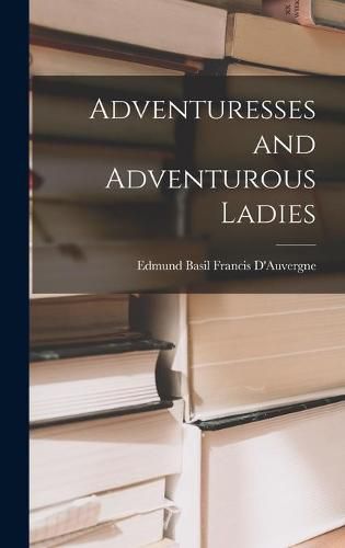 Cover image for Adventuresses and Adventurous Ladies