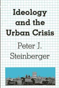 Cover image for Ideology and the Urban Crisis