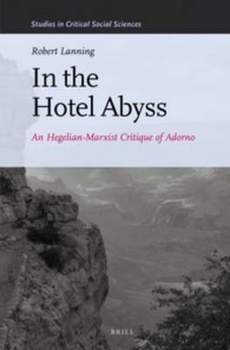 Cover image for In the Hotel Abyss: An Hegelian-Marxist Critique of Adorno