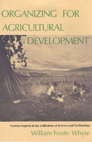 Cover image for Organizing for Agricultural Development: Human Aspects in the Utilization of Science and Technology