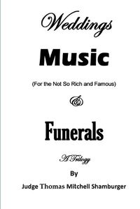 Cover image for Weddings Music (For the Not So Rich and Famous) & Funerals: A Trilogy