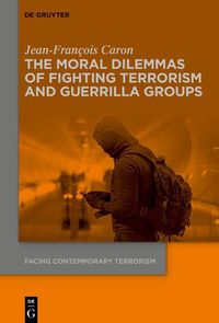 Cover image for The Moral Dilemmas of Fighting Terrorism and Guerrilla Groups