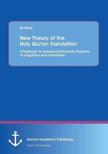 Cover image for New Theory of the Holy Qur'an Translation. A Textbook for Advanced University Students of Linguistics and Translation