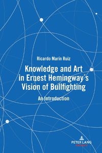 Cover image for Knowledge and Art in Ernest Hemingway's Vision of Bullfighting