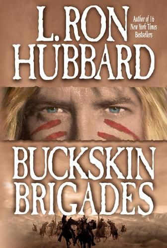 Cover image for Buckskin Brigades: An Authentic Adventure of Native American Blood and Passion