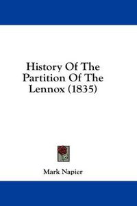 Cover image for History of the Partition of the Lennox (1835)