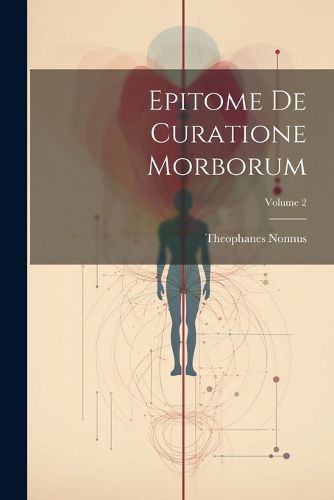 Cover image for Epitome De Curatione Morborum; Volume 2
