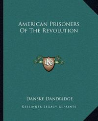 Cover image for American Prisoners of the Revolution