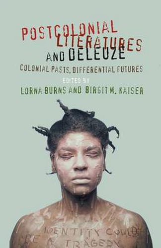 Cover image for Postcolonial Literatures and Deleuze: Colonial Pasts, Differential Futures